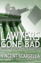 Lawyers Gone Bad (Volume 1) by Vincent L. Scarsella Paperback Book