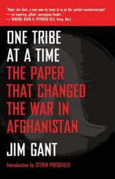 One Tribe at a Time: The Paper that Changed the War in Afghanistan by Jim Gant Paperback Book