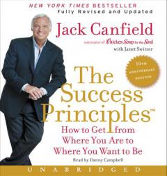 The Success Principles(TM) - 10th Anniversary Edition CD: How to Get from Where You Are to Where You Want to Be by Jack Canfield Paperback Book