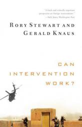 Can Intervention Work? (Amnesty International Global Ethics Series) by Rory Stewart Paperback Book