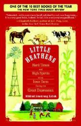 Little Heathens: Hard Times and High Spirits on an Iowa Farm During the Great Depression by Mildred Armstrong Kalish Paperback Book