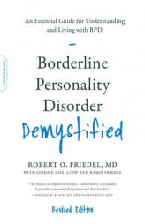 Borderline Personality Disorder Demystified, Revised Edition: An Essential Guide for Understanding and Living with Bpd by Robert O. Friedel Paperback Book
