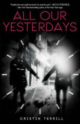 All Our Yesterdays by Cristin Terrill Paperback Book