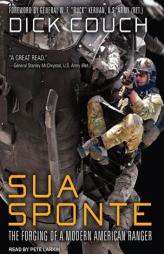 Sua Sponte: The Forging of a Modern American Ranger by Dick Couch Paperback Book