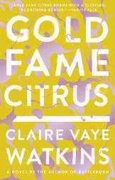 Gold Fame Citrus by Claire Vaye Watkins Paperback Book