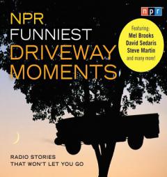 NPR Funniest Driveway Moments: Stories That Won't Let You Go by Robert Krulwich Paperback Book