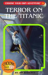 Terror on the Titanic (Choose Your Own Adventure #24) by James Wallace Paperback Book