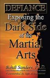 DEFIANCE: Exposing the Dark Side of the Martial Arts by Al Dacascos Paperback Book