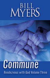 Commune: Rendezvous with God (3) by Bill Myers Paperback Book