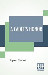 A Cadet's Honor: Or Mark Mallory's Heroism by Upton Sinclair Paperback Book