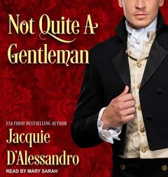Not Quite A Gentleman (The Regency Historical Series) by Jacquie D'Alessandro Paperback Book