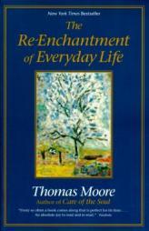 The Re-Enchantment of Everyday Life by Thomas Moore Paperback Book