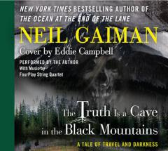 The Truth is a Cave in the Black Mountains CD: A Tale of Travel and Darkness with Pictures of All Kinds by Neil Gaiman Paperback Book