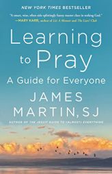 Learning to Pray: A Guide for Everyone by James Martin Paperback Book