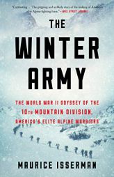 Winter Army: The World War II Odyssey of the 10th Mountain Division, America’s Elite Alpine Warriors by Maurice Isserman Paperback Book