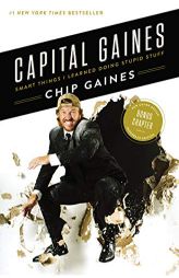 Capital Gaines: Smart Things I Learned Doing Stupid Stuff by Chip Gaines Paperback Book