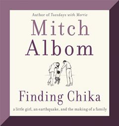 Finding Chika: A Little Girl, an Earthquake, and the Making of a Family by Mitch Albom Paperback Book