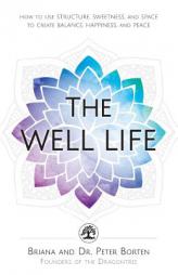 The Well Life: Practical Ways to Nourish Your Life, Body, and Soul by Briana Borten Paperback Book