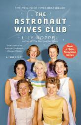 The Astronaut Wives Club: A True Story by Lily Koppel Paperback Book
