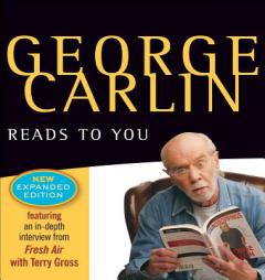 George Carlin Reads to You: New Expaned Edition - Brain Droppings, Napalm & Silly Putty, and More Napalm & Silly Putty by George Carlin Paperback Book
