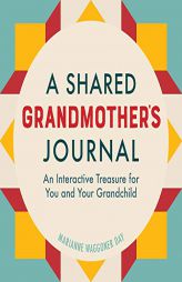 A Shared Grandmothers Journal: An Interactive Treasure for You and Your Grandchild by Marianne Waggoner Day Paperback Book