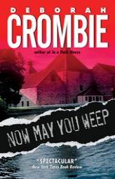 Now May You Weep by Deborah Crombie Paperback Book