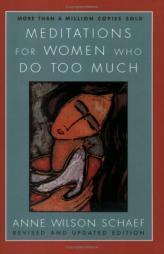 Meditations for Women Who Do Too Much - Revised edition by Anne Wilson Schaef Paperback Book