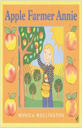 Apple Farmer Annie by Monica Wellington Paperback Book
