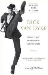 My Lucky Life In and Out of Show Business: A Memoir by Dick Van Dyke Paperback Book