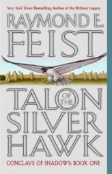 Talon of the Silver Hawk (Conclave of Shadows, Book 1) by Raymond E. Feist Paperback Book