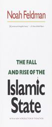 The Fall and Rise of the Islamic State: [New in Paper] by Noah Feldman Paperback Book