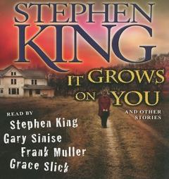It Grows on You: And Other Stories by Stephen King Paperback Book