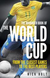 The Mammoth Book of the World Cup by Nick Holt Paperback Book
