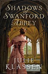 Shadows of Swanford Abbey by Julie Klassen Paperback Book