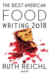 The Best American Food Writing 2018 by Ruth Reichl Paperback Book