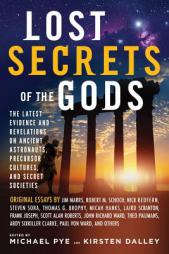 Lost Secrets of the Gods: The Latest Evidence and Revelations On Ancient Astronauts, Precursor Cultures, and Secret Societies by Michael Pye Paperback Book