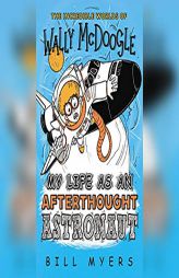 My Life as an Afterthought Astronaut by Bill Myers Paperback Book