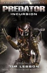 Predator - Incursion: The Rage War 1 by Tim Lebbon Paperback Book