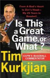 Is This a Great Game, or What?: From A-Rod's Heart to Zim's Head---My 25 Years in Baseball by Tim Kurkjian Paperback Book