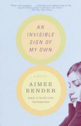 An Invisible Sign of My Own by Aimee Bender Paperback Book