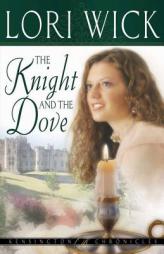The Knight and the Dove (Kensington Chronicles, Book 4) by Lori Wick Paperback Book