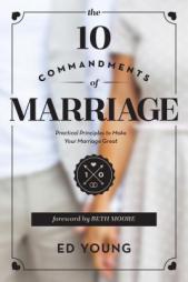 The 10 Commandments of Marriage: Practical Principles to Make Your Marriage Great by Ed Young Paperback Book