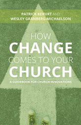 How Change Comes to Your Church: A Guidebook for Church Innovations by Patrick Keifert Paperback Book