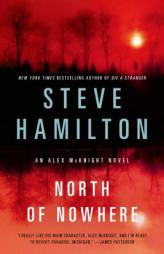 North of Nowhere: An Alex McKnight Novel by Steve Hamilton Paperback Book