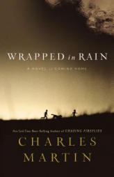 Wrapped in Rain by Charles Martin Paperback Book