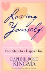 Loving Yourself: Four Steps to a Happier You by Daphne Rose Kingma Paperback Book