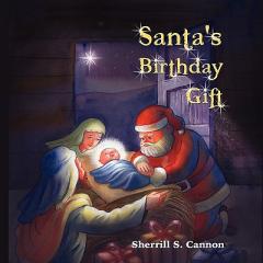 Santa's Birthday Gift by Sherrill S. Cannon Paperback Book