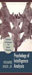 Psychology of Intelligence Analysis by Jr. Richards J. Heuer Paperback Book