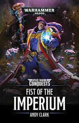 Space Marine Conquests: Fist of the Imperium (Warhammer 40,000) by Andy Clark Paperback Book