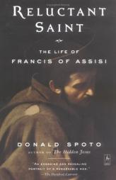Reluctant Saint: The Life of Francis of Assisi by Donald Spoto Paperback Book